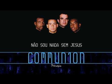 Communion  - Não Sou Nada Sem Jesus | Áudio Oficial