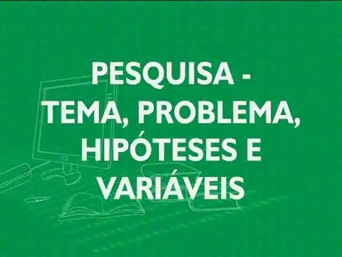 3. Pesquisa - Tema, Problema, Hipótesese Variáveis