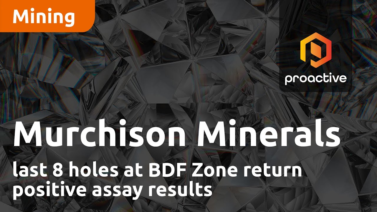 Murchison Minerals last 8 holes at BDF Zone return positive assay results