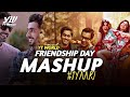 Friendship Day Mashup 2020 AB AMBIENTS YT WORLD Friends Forever Love Mashup 1Yaari