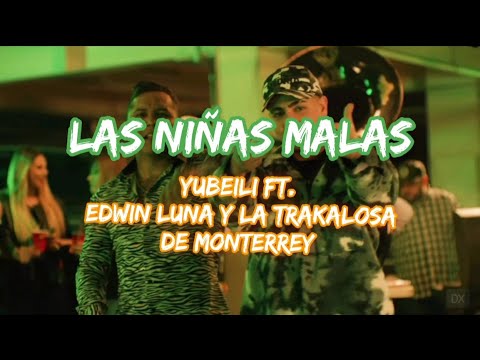Las Niñas Malas - Yubeili ft. Edwin Luna y La Trakalosa de Monterrey (LETRA)