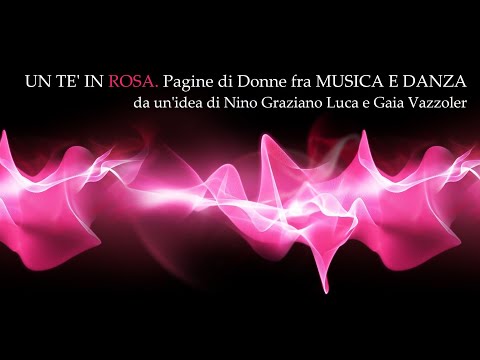CNDS TV- “UN TE’ IN ROSA. Pagine di Donne fra Musica e Danza" -Compagnia Nazionale Di Danza Storica