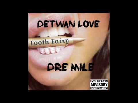 Detwan Love X Dre Mile - Toothfairy