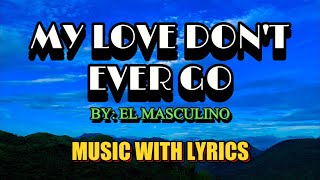 Download lagu MY LOVE DON'T EVER GO SUNG BY EL MASCULINO - A CLASSIC OPM LOVE SONG WITH LYRICS mp3 Download lagu MY LOVE DON'T EVER GO SUNG BY EL MASCULINO - A CLASSIC OPM LOVE SONG WITH LYRICS mp3