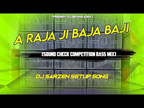 Dj sarZen Setup song||A Raja Ji Baja Baji Sound Check Competition Bass