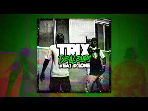 Trix ft.D'Lone - Dealeurs (Official Audio)