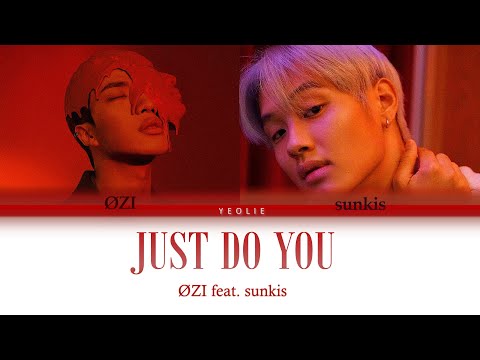 ØZI - JUST DO YOU feat. sunkis LYRICS ENG VER. (CHI/ENG)