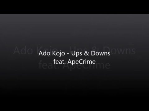 Ado Kojo - Ups & Downs feat. ApeCrime Lyrics