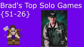 Brad's Top 50 Solo Games {51 - 26}