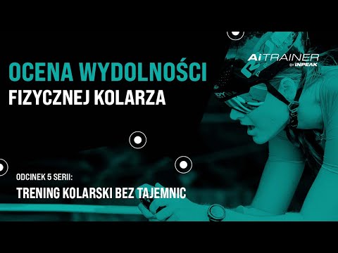 Ocena wydolności fizycznej kolarza – Trening Kolarski Bez Tajemnic – odc.5 – AiTRAINER