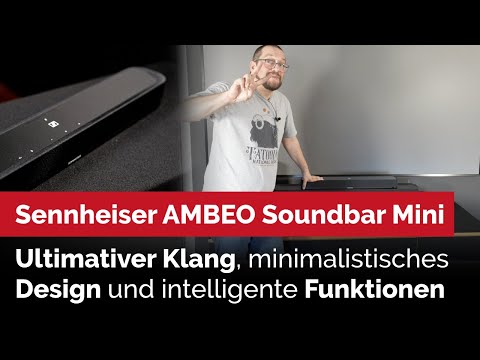Sennheiser Ambeo Soundbar Mini - Ultimativer immersiver 3D Sound in einem extrem kompakten Gehäuse
