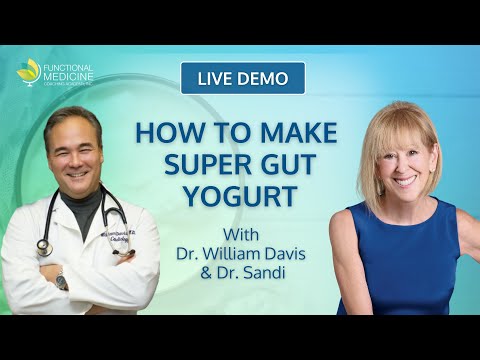 How to Make Super Gut Yogurt, with Dr. William Davis & Dr. Sandi