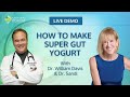 How to Make Super Gut Yogurt, with Dr. William Davis & Dr. Sandi