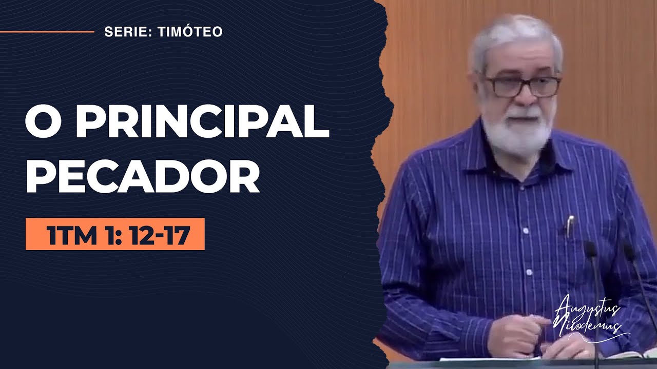04. O principal pecador - (1Tm 1: 12-17)