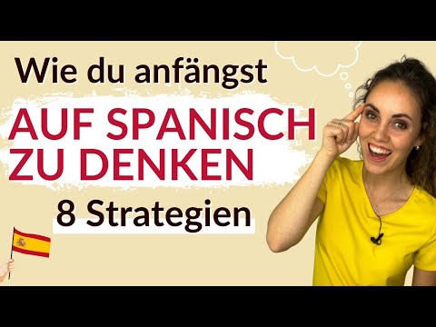 Auf Spanisch denken – So lernst du das!