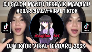 Download lagu DJ AKU CALON MANTU TERBAIK MAMAMU AKBAR CHALAY VIRAL TIKTOK TERBARU 2025 mp3