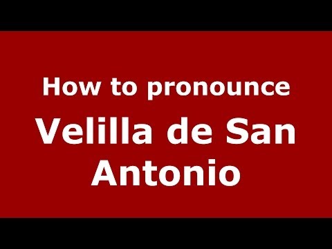 How to pronounce Velilla de San Antonio (Spanish/Spain) - PronounceNames.com