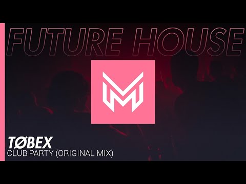 [Future House] Tøbex - Club Party (Original Mix) [Free Download]