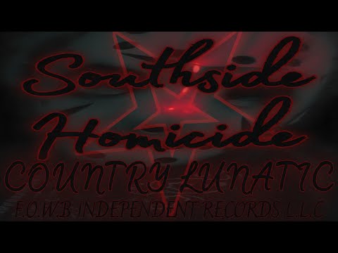 SOUTHSIDE HOMICIDE☆COUNTRY LUNATIC #darkcountry 