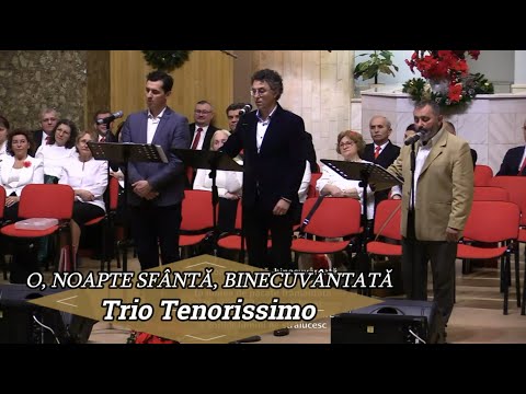 O, NOAPTE SFÂNTĂ, BINECUVÂNTATĂ - TRIO TENORISSIMO