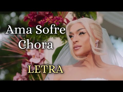 Pabllo Vittar - Ama Sofre Chora (Letra) - Lançamento!