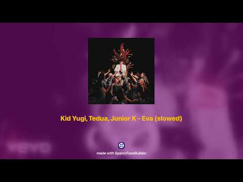 Kid Yugi, Tedua, Junior K - Eva 𝘀𝗹𝗼𝘄𝗲𝗱 + 𝗿𝗲𝘃𝗲𝗿𝗯