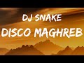 DJ Snake - Disco Maghreb (Letra/Lyrics)