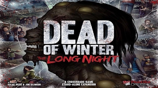 Dead of Winter + The Long Night Runthrough