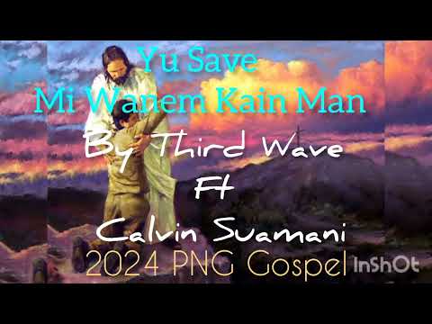 Yu save mi Wanem Kain man. third Wave ft Calvin Suamani