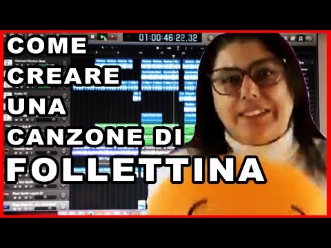 COME CREARE UNA CANZONE DI FOLLETTINA.. SENZA ALCUN TALENTO