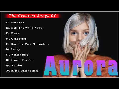 Aurora Greatest Hits Full Album - The Best of Aurora  2022