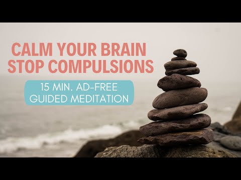 Calm Your Brain, Stop Urges & Compulsions (15 Minute Ad Free Guided Meditation for OCD)