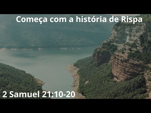 Começa com a história de Rispa  2 Samuel 21:10-20