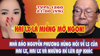 TVPS 1260: Nhà Báo Nguyễn Phương Hùng Kết Luận Xanh Rờn - Hai LX Miếng Mỡ Ngon Cho Nhiều Kẻ Bịp Bợm