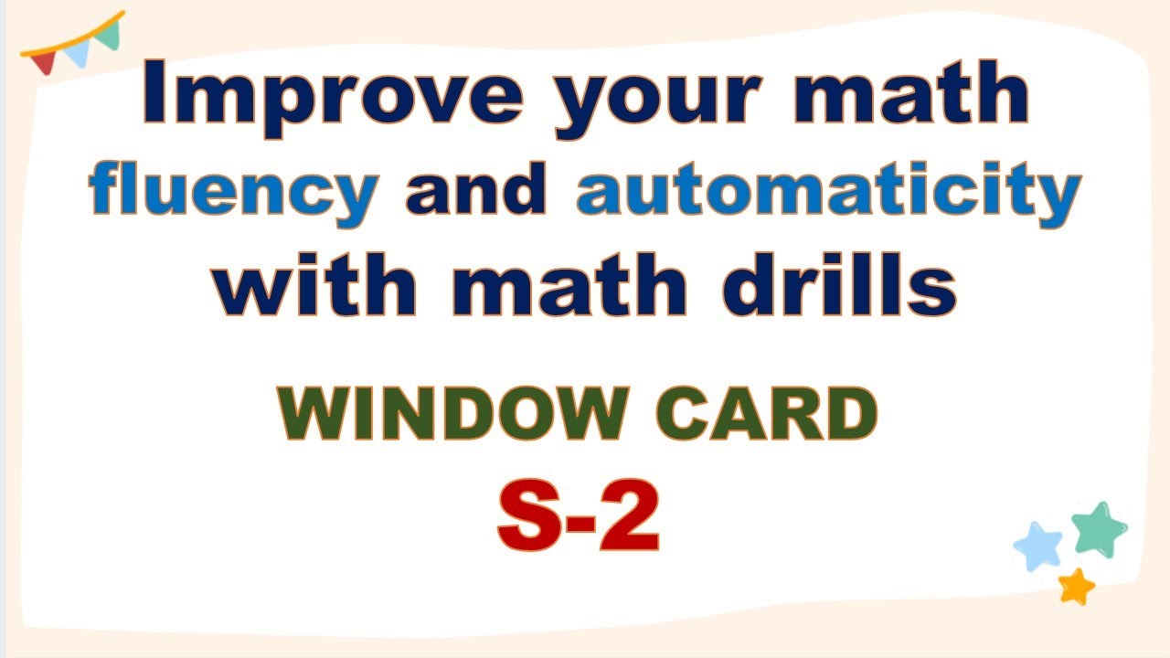 IMPROVE YOUR MATH FLUENCY AND AUTOMATICITY WITH MATH DRILLS || WINDOW CARD || S-2