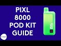 PIXL 8000 Pod Vape Kit Guide