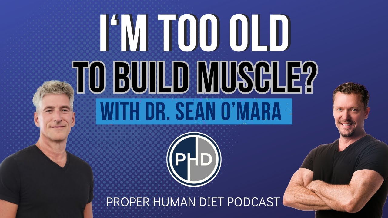 I'm TOO OLD to Build Muscle? with Dr. Sean O'Mara [Get faster at Any Age]