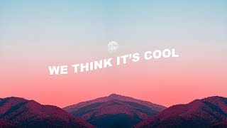 We Think It's Cool (Lyric Video) - YouTube