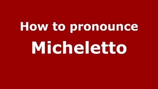 How to pronounce Micheletto