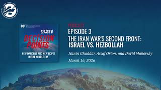 Decision Points Podcast S6 E3: The Iran War's Second Front—Israel vs. Hezbollah