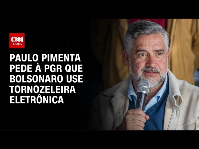 Paulo Pimenta pede à PGR que Bolsonaro use tornozeleira eletrônica | AGORA CNN