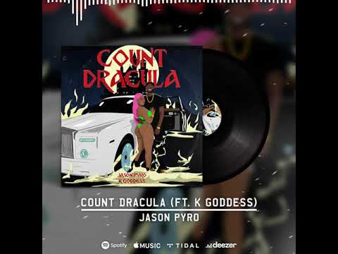 JASON PYRO - COUNT DRACULA FT. K GODDESS (Official Audio)