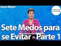 Sete Medos para se Evitar - Parte 1 | Joyce Meyer