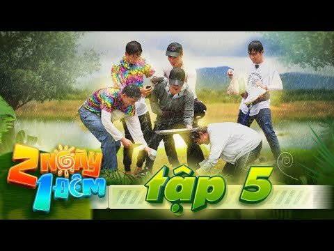 2 Ngày 1 Đêm Việt Nam |Tập 5: Trường Giang bị đồng đội chê, Ngô Kiến Huy "môi kề môi" với HIEUTHUHAI