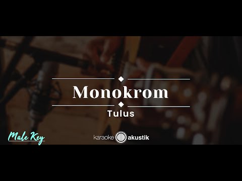Monokrom – Tulus (KARAOKE AKUSTIK - MALE KEY)