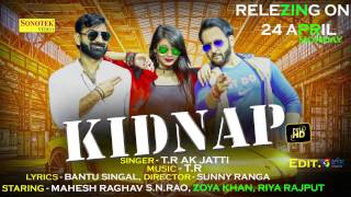Kidnap  || TR Music || SN Rao, Riya Rajput, Zoya Khan, Mahesh Raghav || Haryanvi Video Songs