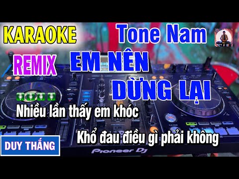 KARAOKE REMIX EM NÊN DỪNG LẠI TONE NAM - KARAOKE 1982