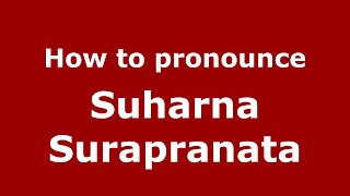 How to pronounce Suharna Surapranata