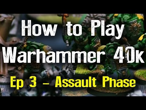 The Assault Phase - How to Play Warhammer 40k 7th Edition Ep 3