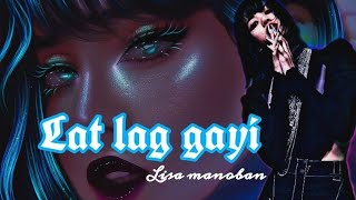 Lisa Manoban - Lat lag gayi edit  hindi song  Fmv